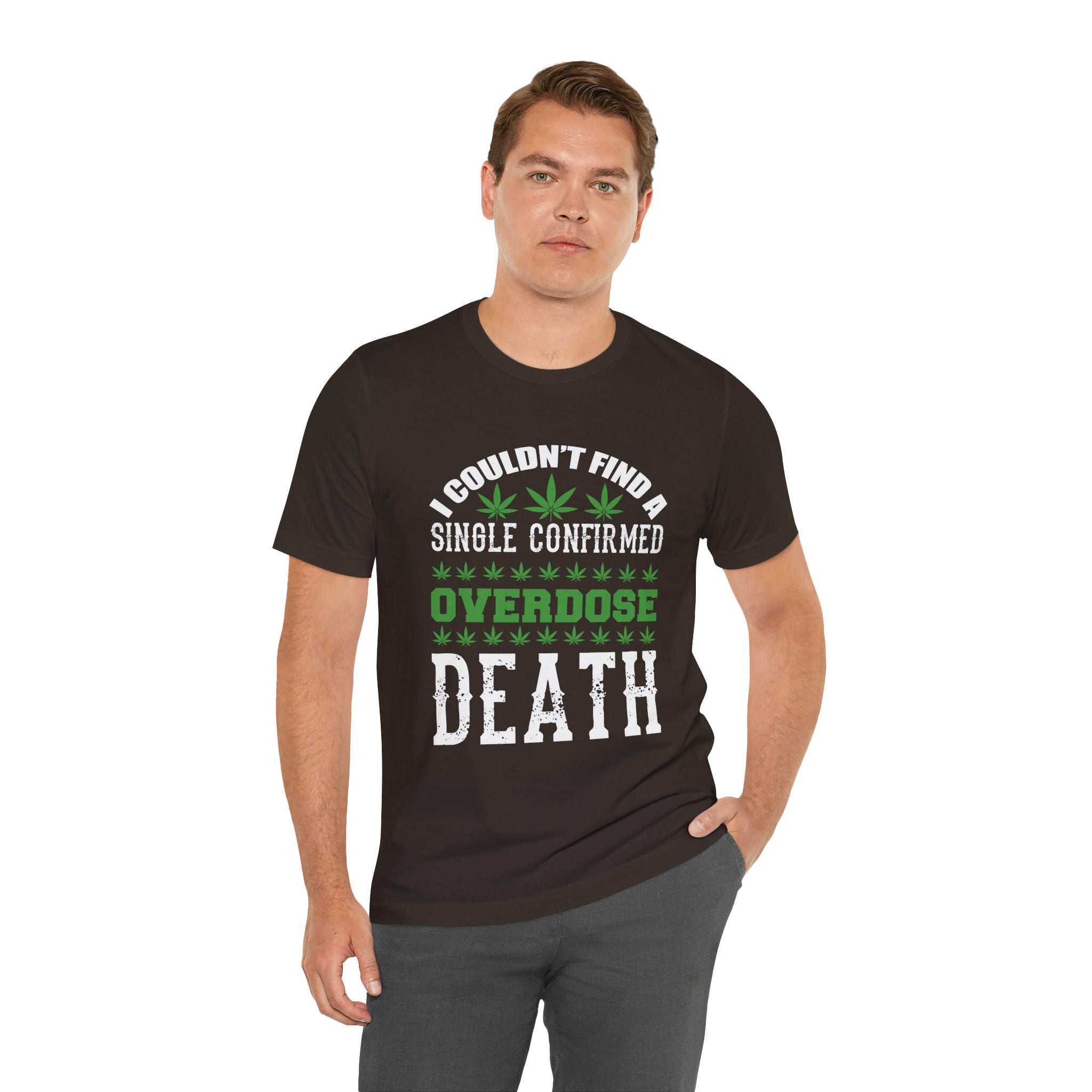 Cannabis Humor T-Shirt — "Couldn't Find a Single Confirmed Overdose Death" Graphic Tee