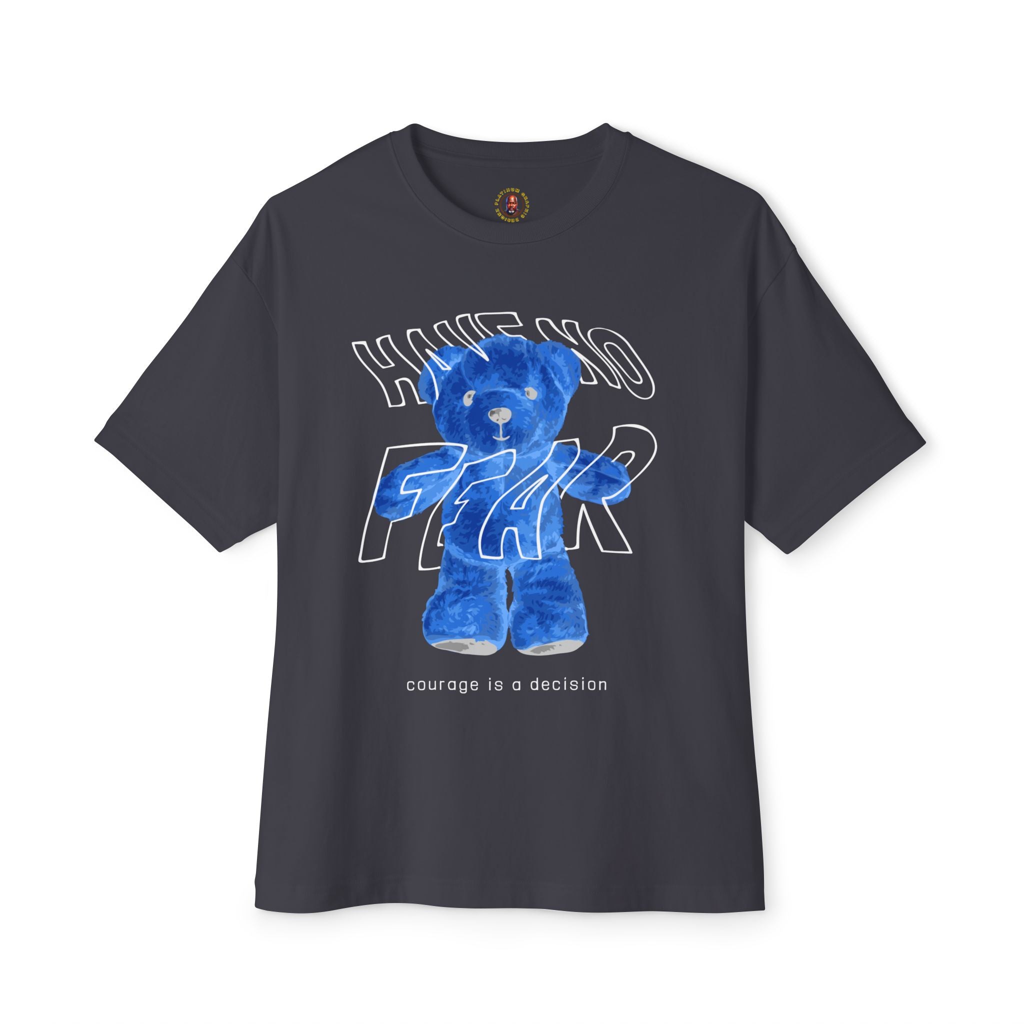Blue Teddy 'Have No Fear' Tee — Courage Is a Decision Oversized T-Shirt