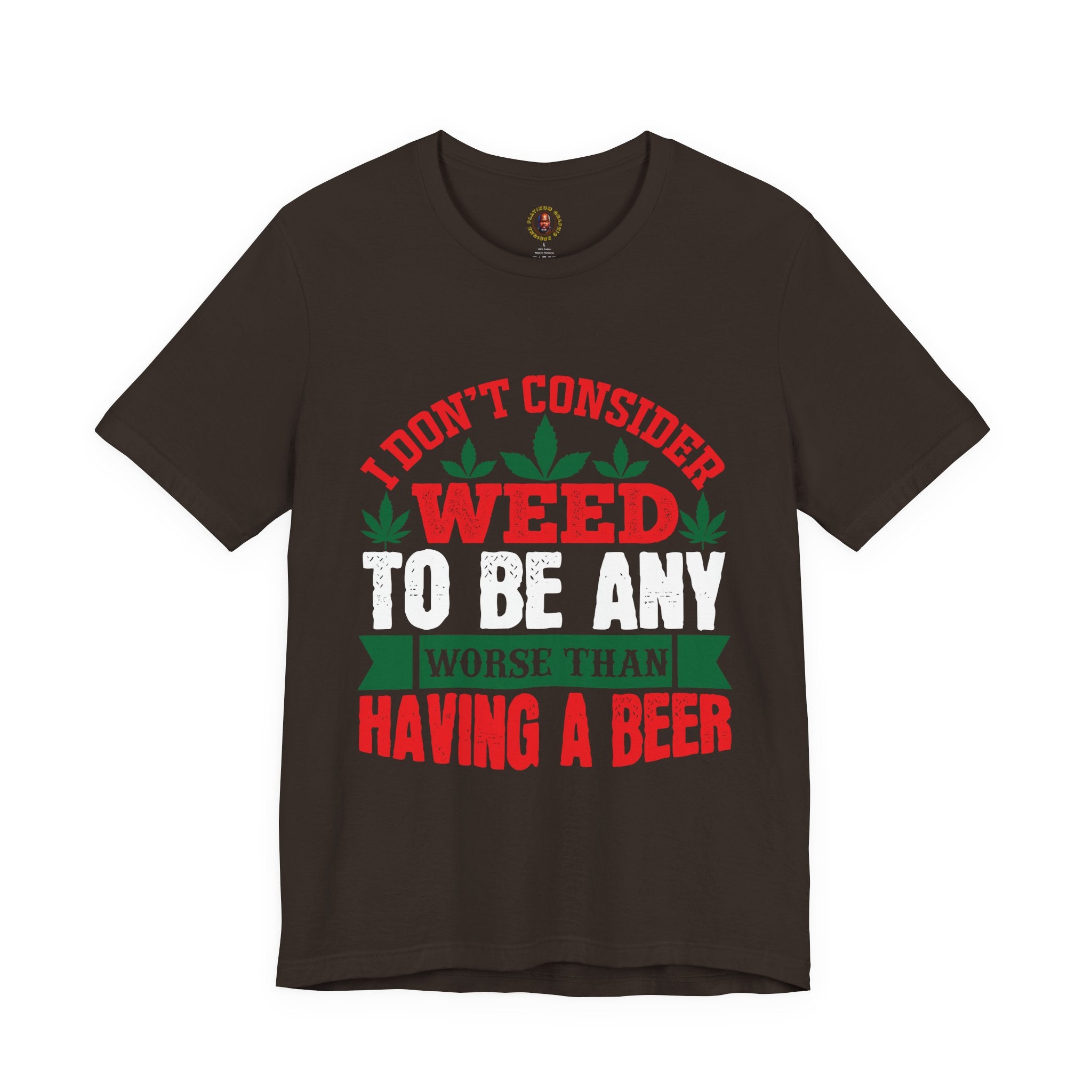 Funny 'Weed to Be Any Worse Than Having a Beer' Cannabis Beer Graphic T-Shirt