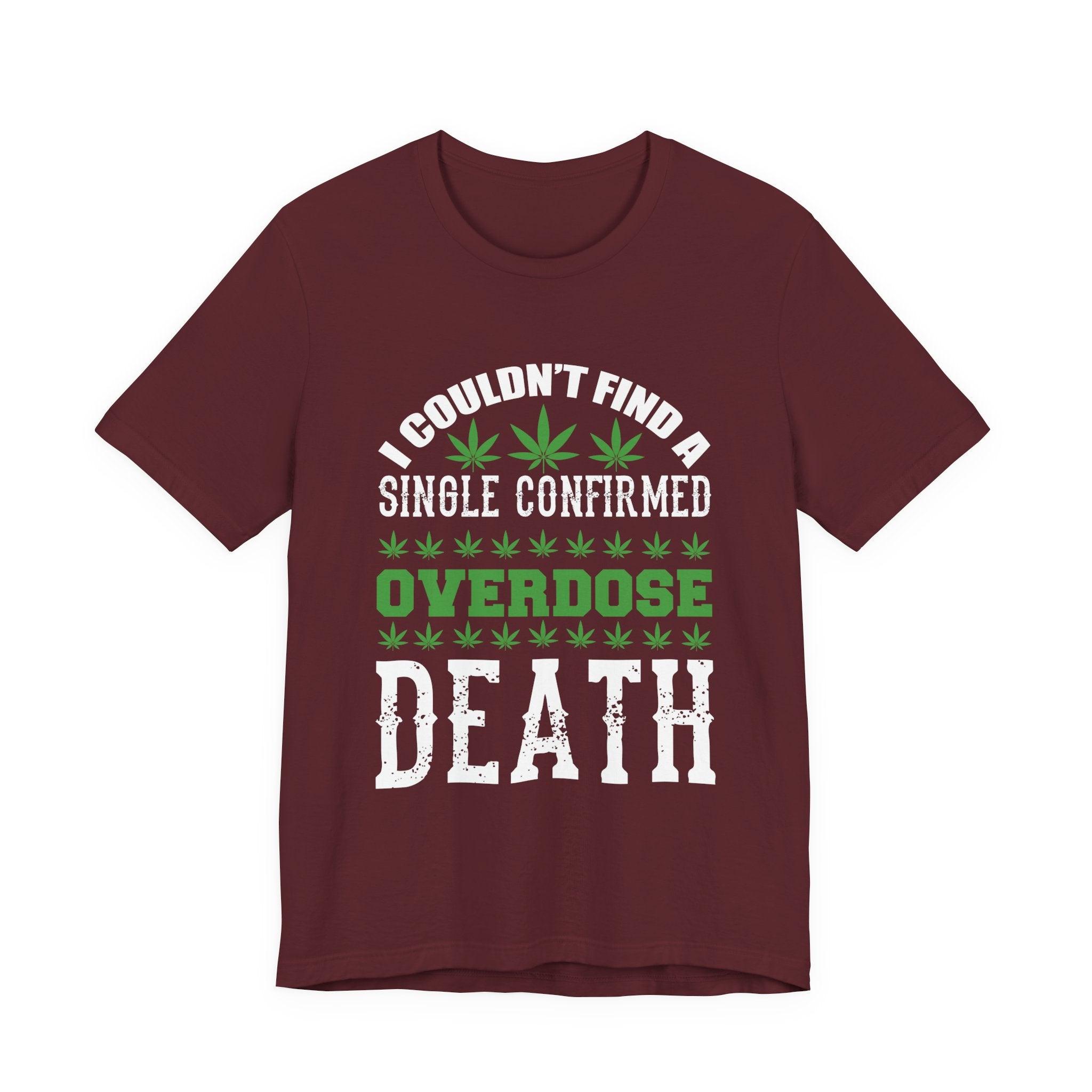 Cannabis Humor T-Shirt — "Couldn't Find a Single Confirmed Overdose Death" Graphic Tee