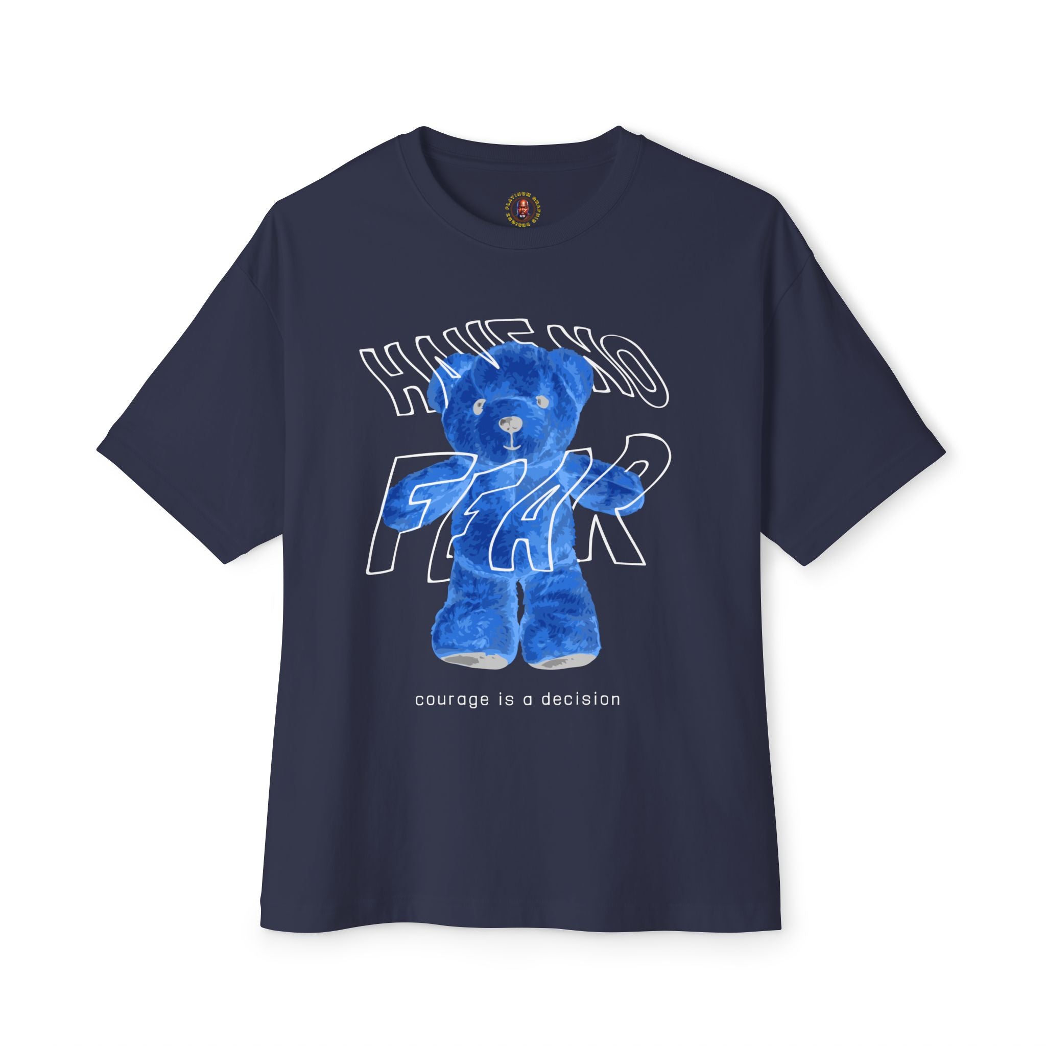 Blue Teddy 'Have No Fear' Tee — Courage Is a Decision Oversized T-Shirt
