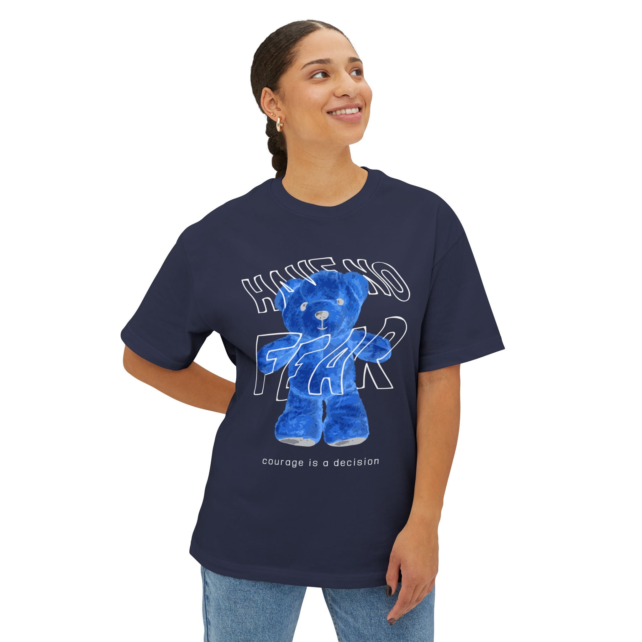 Blue Teddy 'Have No Fear' Tee — Courage Is a Decision Oversized T-Shirt