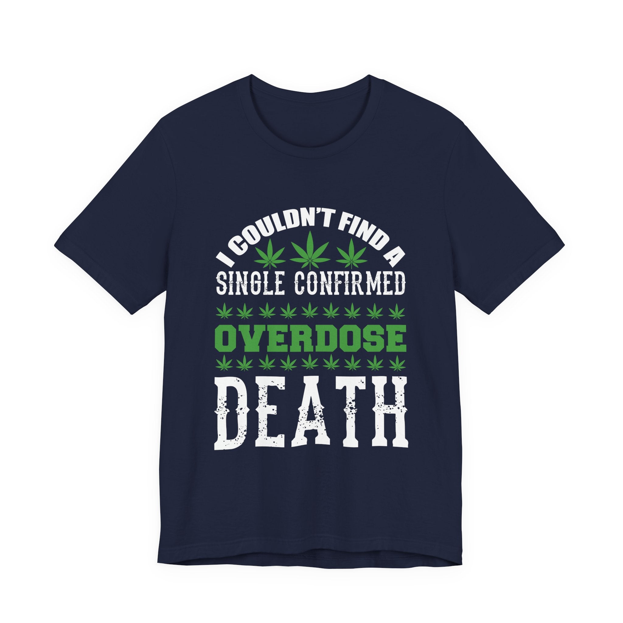 Cannabis Humor T-Shirt — "Couldn't Find a Single Confirmed Overdose Death" Graphic Tee